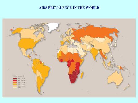 AIDS PREVALENCE IN THE WORLD. AIDS EVAPORATES GAINS OF THE 20 TH CENTURY IN AFRICA.