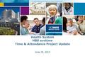 Health System HBS ecotime Time & Attendance Project Update June 18, 2013.