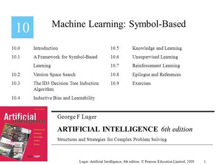 George F Luger ARTIFICIAL INTELLIGENCE 6th edition Structures and Strategies for Complex Problem Solving Machine Learning: Symbol-Based Luger: Artificial.