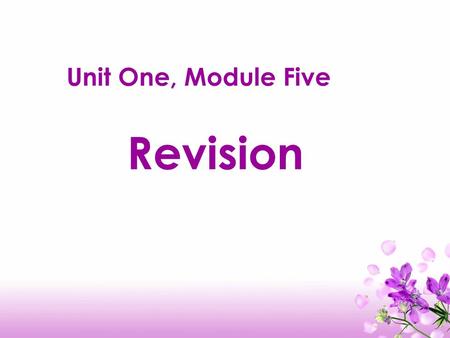 Unit One, Module Five Revision. Homework Checking.