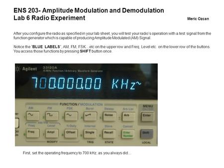 ENS 203- Amplitude Modulation and Demodulation Lab 6 Radio Experiment Meric Ozcan After you configure the radio as specified in your lab sheet, you will.