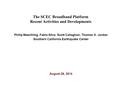 The SCEC Broadband Platform Recent Activities and Developments Philip Maechling, Fabio Silva, Scott Callaghan, Thomas H. Jordan Southern California Earthquake.