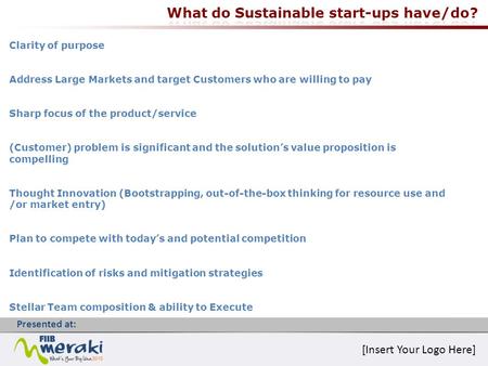 Clarity of purpose Address Large Markets and target Customers who are willing to pay Sharp focus of the product/service (Customer) problem is significant.