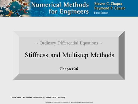 Copyright © 2006 The McGraw-Hill Companies, Inc. Permission required for reproduction or display. ~ Ordinary Differential Equations ~ Stiffness and Multistep.