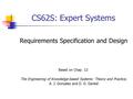 CS62S: Expert Systems Requirements Specification and Design Based on Chap. 12: The Engineering of Knowledge-based Systems: Theory and Practice, A. J. Gonzalez.