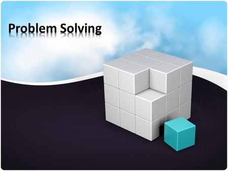 Objectives – The Student will: 1.Name and explain the steps in the problem- solving process. 2.Solve a problem by applying the problem-solving process.