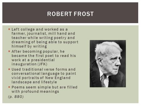  Left college and worked as a farmer, journalist, mill hand and teacher while writing poetry and dreaming of being able to support himself by writing.