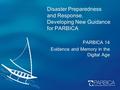 Disaster Preparedness and Response. Developing New Guidance for PARBICA PARBICA 14 Evidence and Memory in the Digital Age.