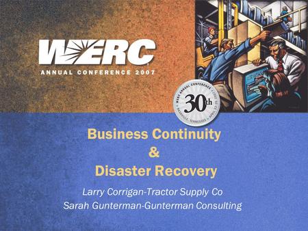 Business Continuity & Disaster Recovery Larry Corrigan-Tractor Supply Co Sarah Gunterman-Gunterman Consulting.