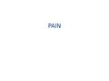 PAIN. Pain Questions Do you have frequent pain? Do you use medication for pain? If yes: In the past 3 months, how often did you have pain? Some days,