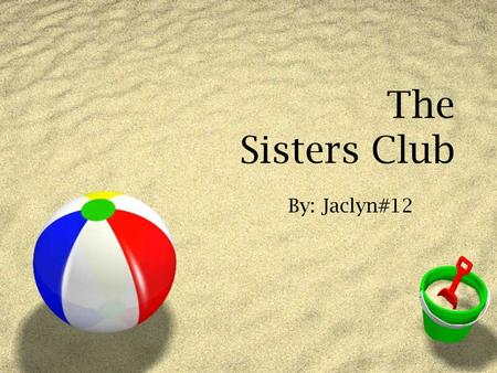 The Sisters Club By: Jaclyn#12. Characters  Stevie- Stevie is the main character, and she’s the middle child in her family, she’s the cooker and the.