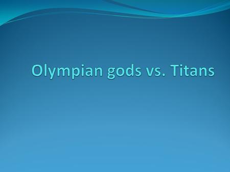 What This is About… The story of Zeus overthrowing his father, Cronus, as a result of the war between the Olympian gods and the Titans.