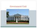 Government Unit. U.S. Congress Senate (2 senators from each state) House of Representatives (number based on population)