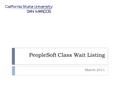 PeopleSoft Class Wait Listing March 2011. Agenda  Current Process  Overview of PeopleSoft Wait Listing Functionality  Areas for Review  Next Steps.