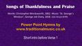 Songs of Thankfulness and Praise Words: Christopher Wordsworth, 1862. Music: 'St. George`s Windsor', George Job Elvey, 1858. CCLI 3112179 PD Power Point.