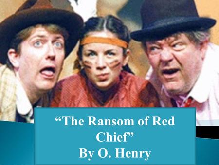 “The Ransom of Red Chief” By O. Henry.  His real name is William Sydney Porter.  He was a clerk in a drug store, a ranch hand, and a bank teller before.