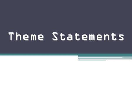 Theme Statements.