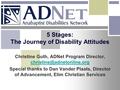 5 Stages: The Journey of Disability Attitudes Christine Guth, ADNet Program Director,  Special thanks.