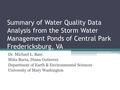 Summary of Water Quality Data Analysis from the Storm Water Management Ponds of Central Park Fredericksburg, VA Dr. Michael L. Bass Miña Recta, Diana Gutierrez.