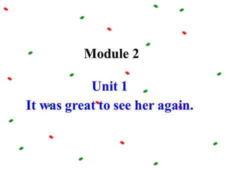 Unit 1 It was great to see her again. Module 2. 1.Which of the buildings in your school do you like best? Why? 2. What buildings or special rooms does.