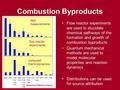 Combustion Byproducts Flow reactor experiments are used to elucidate chemical pathways of the formation and growth of combustion byproducts Quantum mechanical.