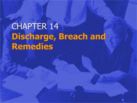 CHAPTER 14 Discharge, Breach and Remedies. © 2000. West Legal Studies. Chapter 152 Privity of Contract The state of two specified parties being in a contract.