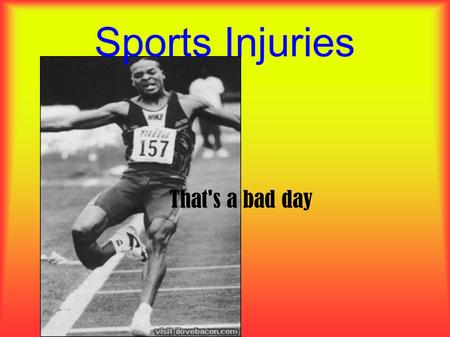 Sports Injuries That's a bad day. Tissue Properties - Ligaments Attaches bone to bone Attaches bone to bone Made up of tough bands of white, fibrous tissues.