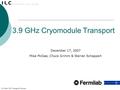 3.9 GHz Cryomodule Transport December 17, 2007 Mike McGee, Chuck Grimm & Warren Schappert 3.9 GHz CM Transport Review.