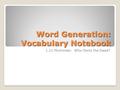 Word Generation: Vocabulary Notebook 1.11 Mummies: Who Owns the Dead?