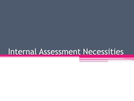 Internal Assessment Necessities. Internal Assessment Criterion A: Introduction, 5 marks, 3.6% of IB Grade Criterion B: Method: Design, 2 marks, 1.4% of.