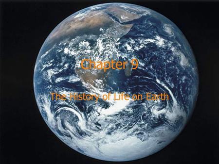 Chapter 9 The History of Life on Earth. Evidence of the Past Paleontologists - use fossils to reconstruct the history of life millions of years before.