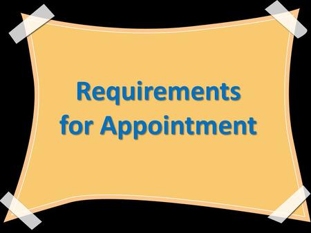 Requirements for Appointment. NEWLY PERMANENT PERSONAL DATA SHEET5 COPIES POSITION DESCRIPTION FORM5 COPIES OATH OF OFFICE5 COPIES FORM 211 (MEDICAL)5.