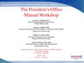 The President’s Office Manual Workshop Jessica A. Hallam, B.A. Director of Presidential Operations DePaul University Adriel A. Hilton, PhD Executive Assistant.