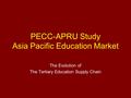 PECC-APRU Study Asia Pacific Education Market The Evolution of The Tertiary Education Supply Chain.