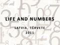 LIFE AND NUMBERS LATVIA, TĒRVETE 2011. Menu Soups Beetroot soup – Ls 0,55 Vegetable soup – Ls 0,50 Basic dishes Pasta –Ls 0,85 Potatoes with chops or.