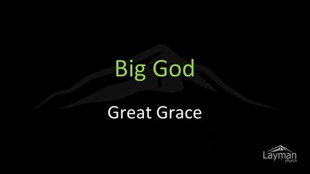 Big God Great Grace. Death is imminent One last email Or letter.