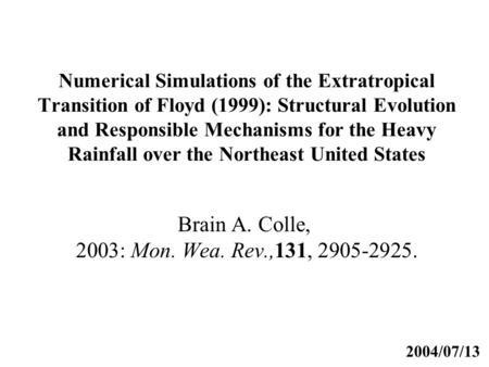 Numerical Simulations of the Extratropical Transition of Floyd (1999): Structural Evolution and Responsible Mechanisms for the Heavy Rainfall over the.