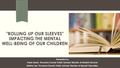 ROLLING UP OUR SLEEVES IMPACTING THE MENTAL WELL-BEING OF OUR CHILDREN Presented by Frank Leech, Fluvanna County Public Schools Director of Student Services.