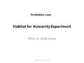 Habitat for Humanity Experiment View as slide show Prediction case Adapted from AdPrin.com.