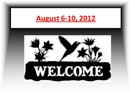 August 6-10, 2012.  Notecard of information Notecard of information.