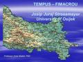 TEMPUS – FIMACROU Josip Juraj Strossmayer University of Osijek Professor Anka Mašek, PhD.