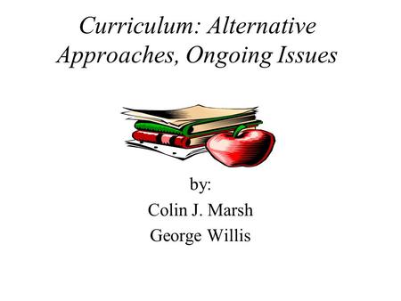 Curriculum: Alternative Approaches, Ongoing Issues