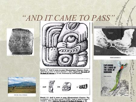 “AND IT CAME TO PASS”. Ancient America Foundation AAF www.ancientamerica.org www.ancientamerica.org Bruce W. Warren V. Garth Norman Alan C. Miner T. Michael.