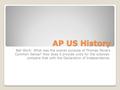 AP US History AP US History Bell Work: What was the overall purpose of Thomas Paine’s Common Sense? How does it provide unity for the colonies- compare.