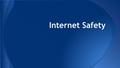 Internet Safety. Let’s Take Questions First! ● On your notecard, please write down 1- 2 questions you have regarding internet safety.