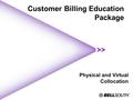 Customer Billing Education Package Physical and Virtual Collocation.