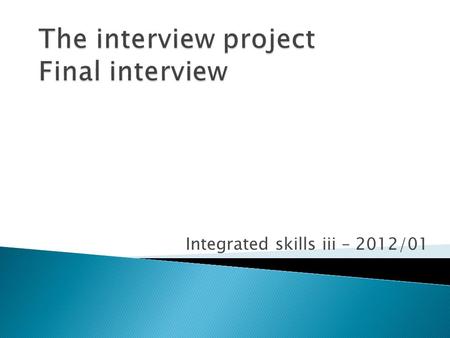 Integrated skills iii – 2012/01. Tips for the final interview based on analysis of your diagnostic interviews.