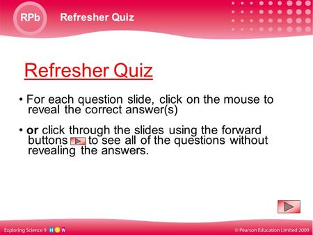 Refresher Quiz RPb Refresher Quiz For each question slide, click on the mouse to reveal the correct answer(s) or click through the slides using the forward.