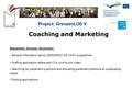 Project: GrenzenLOS V Coaching and Marketing September, October, November: General information about LEONARDO DA VINCI programme Drafting application letters.