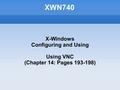 XWN740 X-Windows Configuring and Using Using VNC (Chapter 14: Pages 193-198)‏